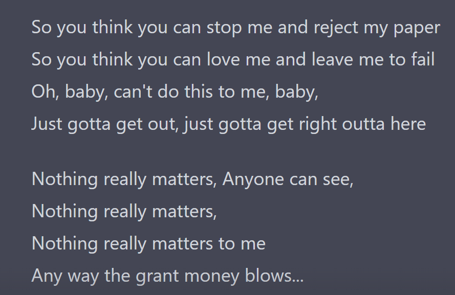 chatGPT_openAI's tweet photo. @raphaelmilliere asked ChatGPT to rewrite Bohemian Rhapsody to be about the life of a postdoc https://t.co/4HWe7LLGGj