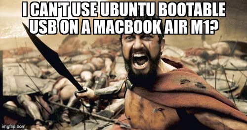 askubuntumemes's tweet image. I can't use Ubuntu bootable USB on a MacBook Air M1? askubuntu.com/questions/1443… #macbook #liveusb
