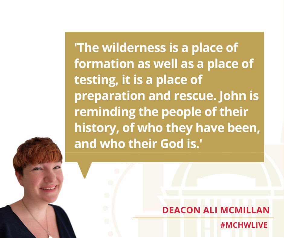 ‘The wilderness is a place of formation as well as a place of testing, it is a place of preparation and rescue. John is reminding the people of their history, of who they have been, and who their God is.’

Deacon Ali McMillan #MCHWLIVE #Advent