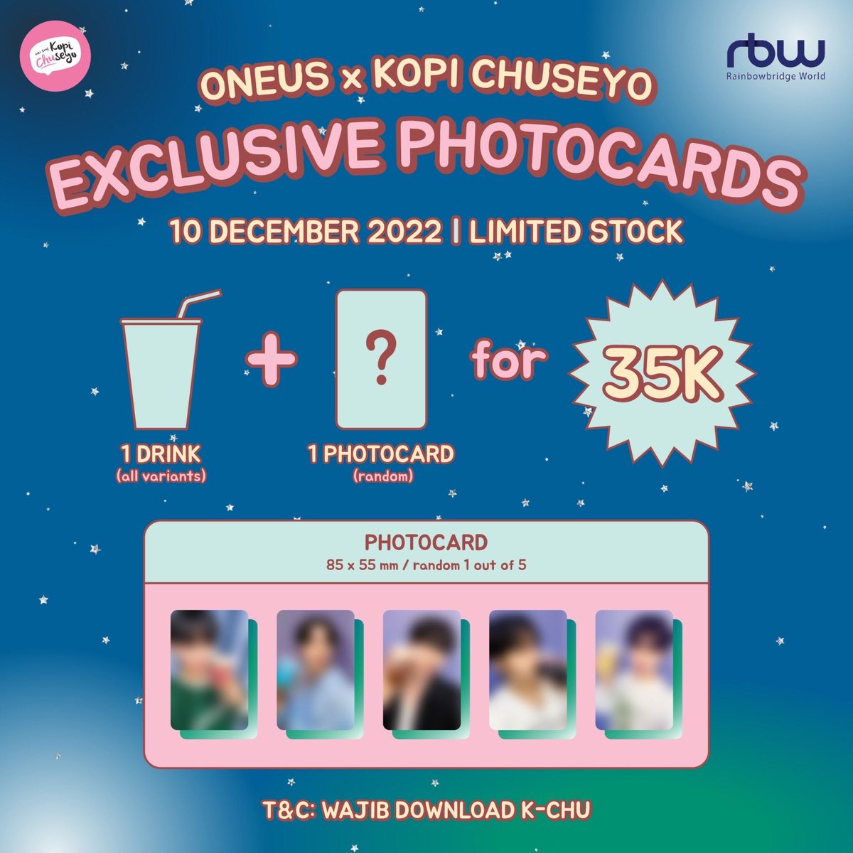 ✨ SPECIAL MERCHANDISE ONEUS X KOPI CHUSEYO ✨

Annyeong TO MOON!~ Kalian pasti udah bertanya-tanya dan udah nungguin banget kan special merchandise ONEUS X Kopi Chuseyo? 🥳

ONEUS x Kopi Chuseyo Exclusive Photocards bakalan bisa kalian dapetin tanggal 10 December 2022!! YEY~ 🤩