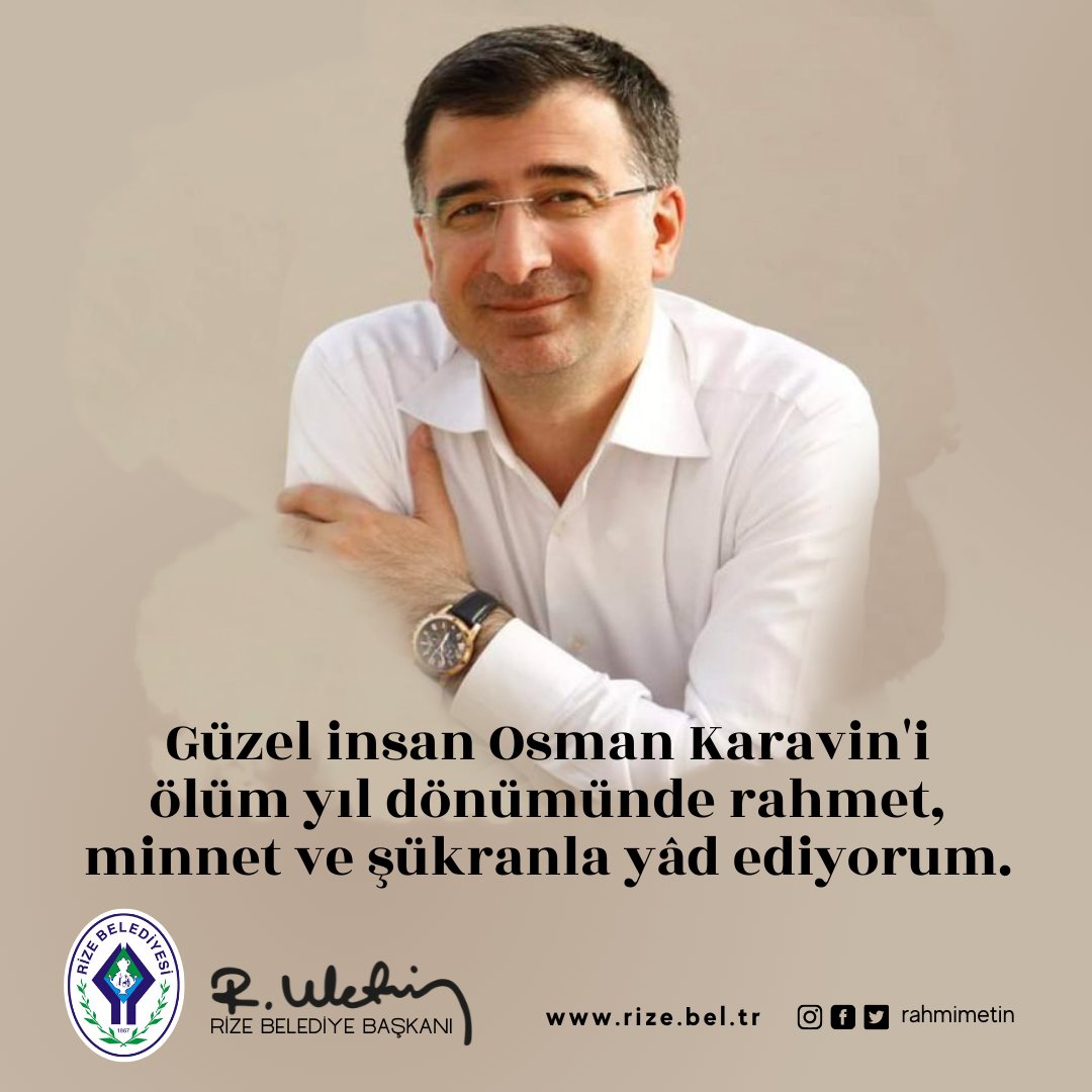 Rize'de iş dünyasında ve siyasi alanda sevilen bir sima olan Arkadaşım “Güzel İnsan” Osman Karavin'in aramızdan ayrılışının sene-i devriyesinde kendisini rahmetle anıyor, ailesine ve sevenlerine sabırlar diliyorum.