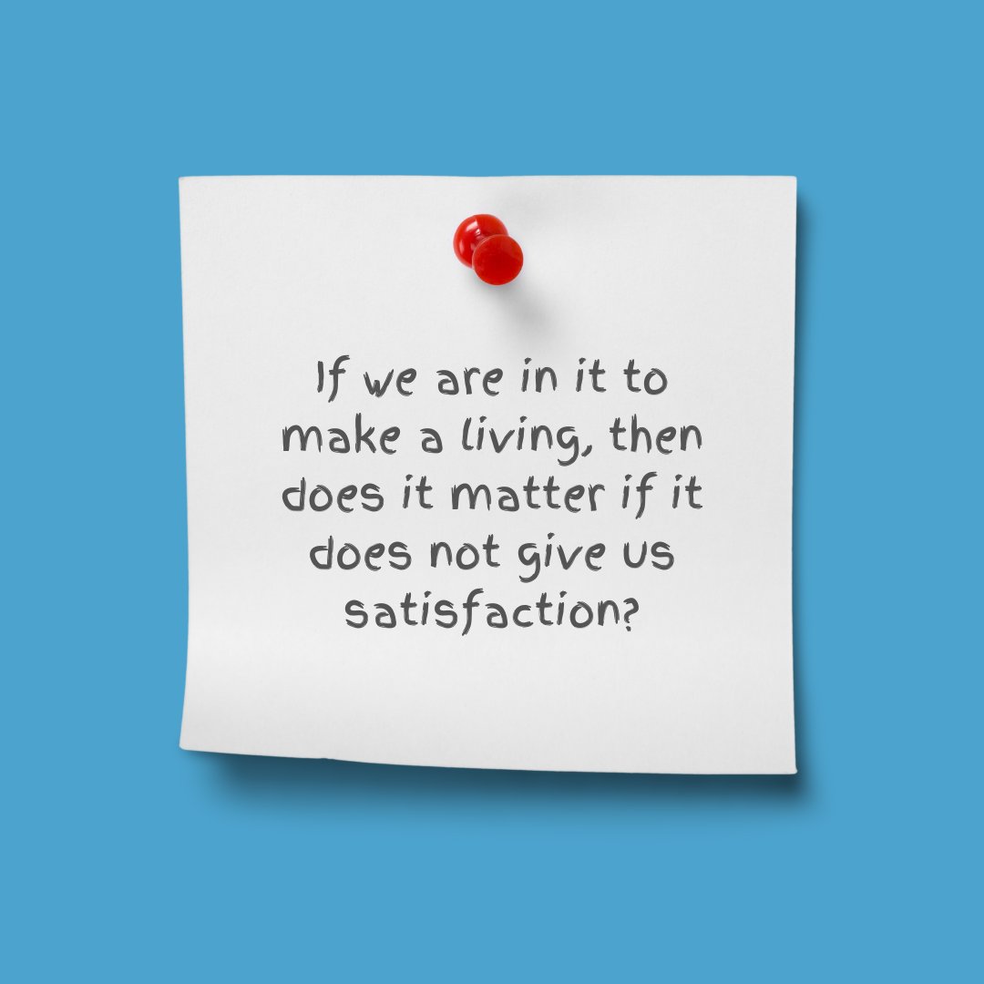 GoodForLeave's tweet photo. If we are in it to make a living, then maybe satisfaction and dignity is not what we should be expecting from it? https://t.co/JMxiIfhKmP