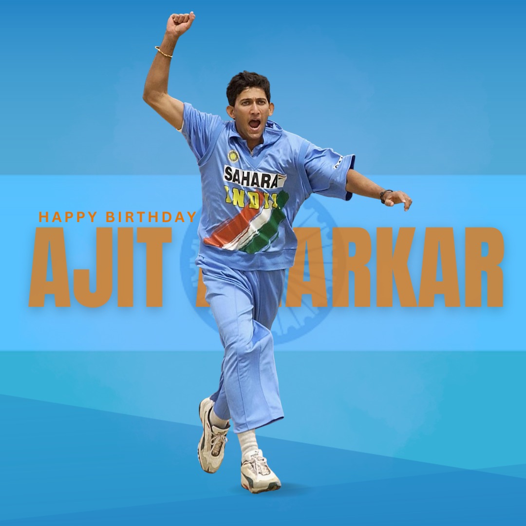   Happy Birthday Ajit Agarkar 