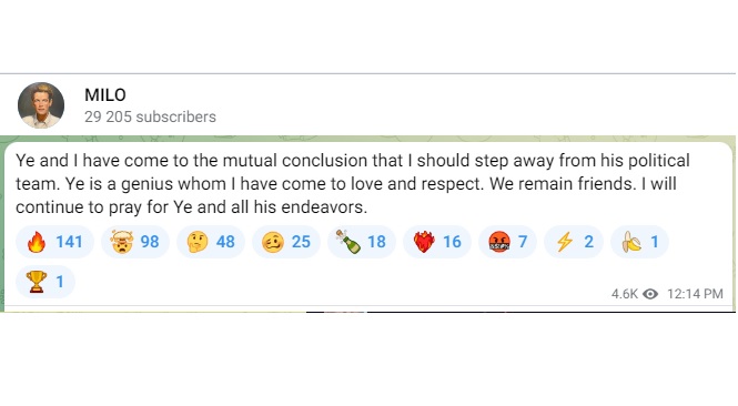 Telegram post from Milo: "Ye and I have come to the mutual conclusion that I should step away from his political team. Ye is a genius whom I have come to love and respect. We remain friends. I will continue to pray for Ye and all his endeavors."