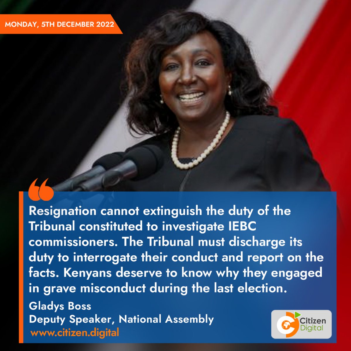 Resignation cannot extinguish the duty of the Tribunal constituted to investigate IEBC Commissioners. The Tribunal must discharge its duty to interrogate their conduct and report on the facts - Gladys Boss, Dep. Speaker, National Assembly