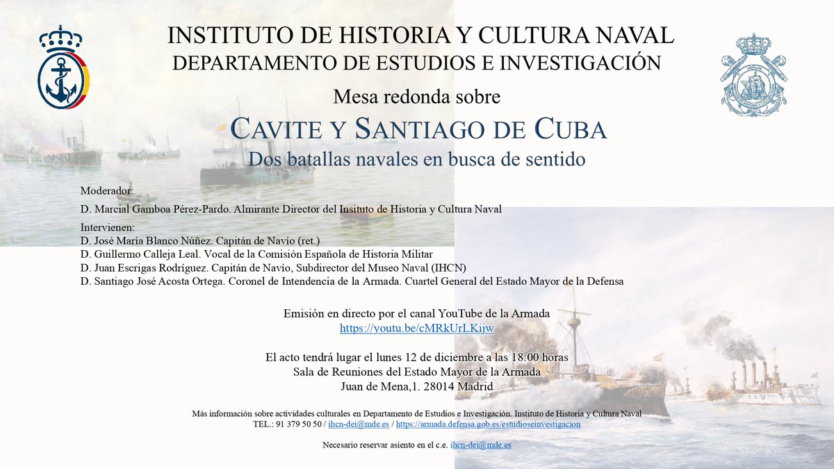 Mesa Redonda "Cavite y Santiago de Cuba. Dos batallas navales en busca de sentido"

🗓️ 12 Diciembre
⏰ 18:00 h
📌 Sala de Reuniones del Estado Mayor de la Armada (Juan de Mena, 1 28014 Madrid)

En directo a través del canal YouTube de la <a href="/Armada_esp/">Armada</a> youtu.be/cMRkUrLKijw