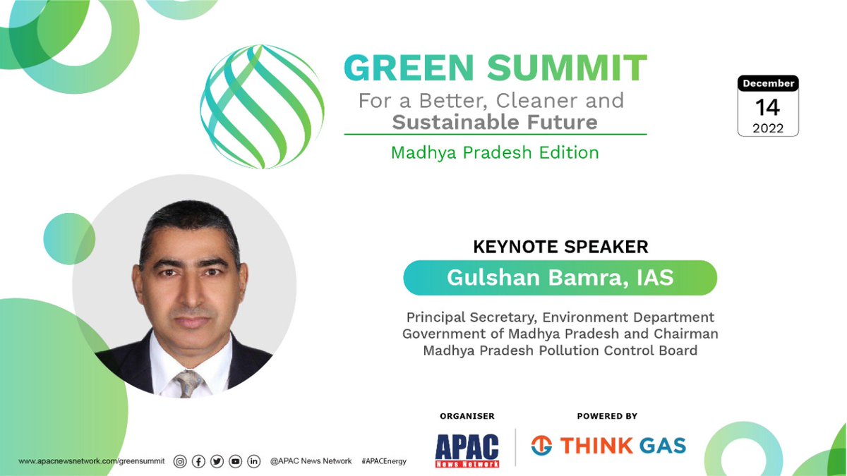 Apacnewsnetwork's tweet image. We announce Gulshan Bamra IAS, Prin. Secy. @environment_mp &amp;amp; Chairman, Madhya Pradesh Pollution Control Board #mppcb as an esteemed &apos;Keynote Speaker&apos; at &apos;Green Summit-MP Ed.&apos; to be held in Bhopal on 14 Dec. The event is organised by APAC News Network &amp;amp; supported by @THINKGasIndia