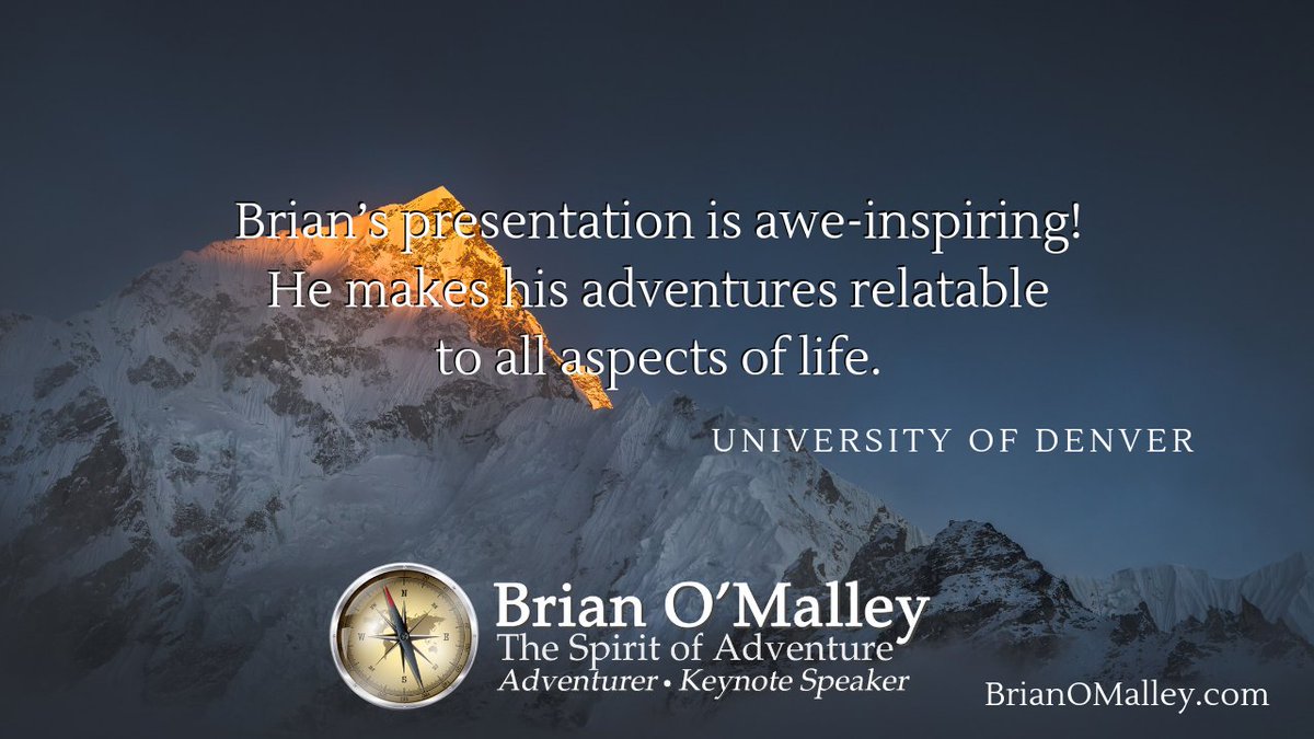 Brian’s presentation is awe-inspiring! He makes his adventures relatable to all aspects of life.
~University of Denver
BrianOMalley.com
#keynotespeaker
#adventure
