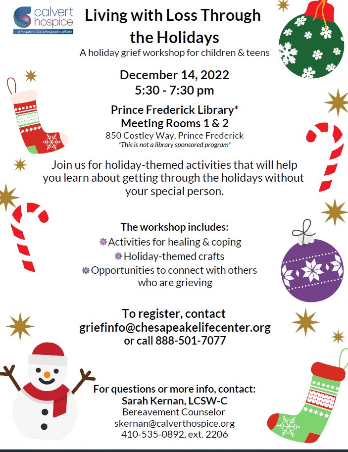 Calvert Hospice is hosting their Holiday Grief Group Workshop for children and teens who are struggling with the loss of a special person in their life. The workshop is on 12/14/22 from 5:30 PM-7:30 PM at the Prince Frederick Library.