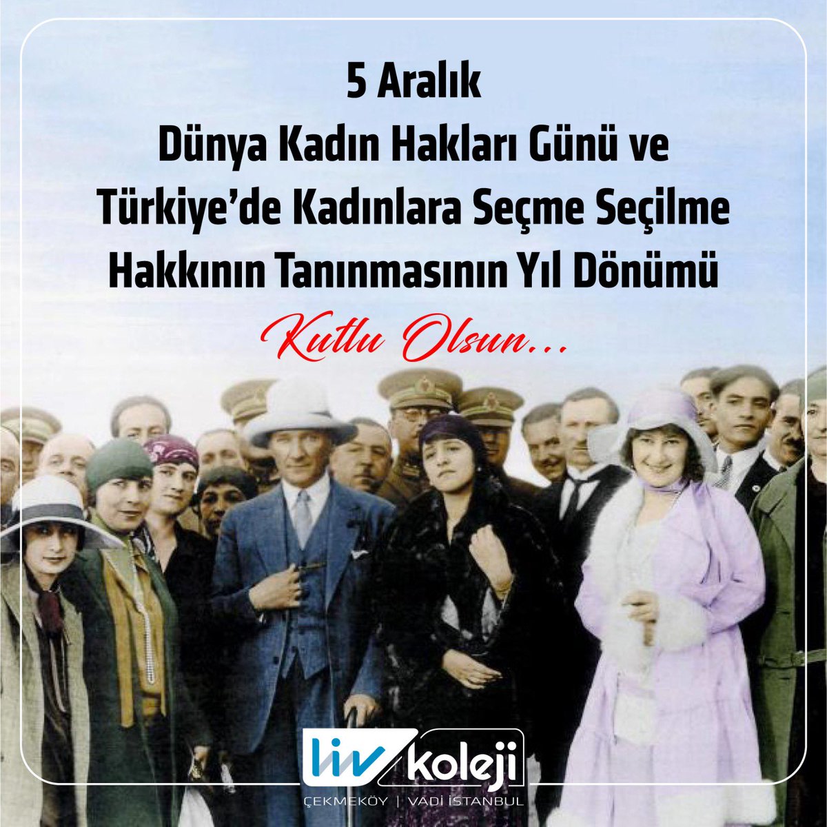 Ulu Önder M.K.Atatürk, 5 Aralık 1934'te tüm dünyaya emsal teşkil eden kararla kadınlara seçme ve seçilme hakkının verilmesini sağlamıştır.Anayasa ve Seçim Kanunu'nda yapılan değişiklikle Türkiye Cumhuriyeti kadınlara bu hakkı tanıyan ilk 17 ülkeden biri olmuştur.Saygı ve minnetle