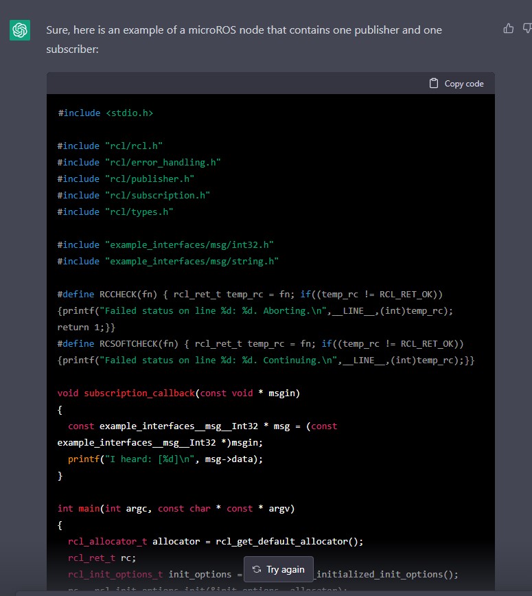 kamathsblog's tweet image. Update: #chatGPT does actually write #microROS nodes. Yesterday, it returned seemingly correct code but not exactly microROS. Turns out my input prompt was incorrect, here&apos;s my second attempt using &apos;microROS&apos; instead of &apos;micro-ROS&apos;.