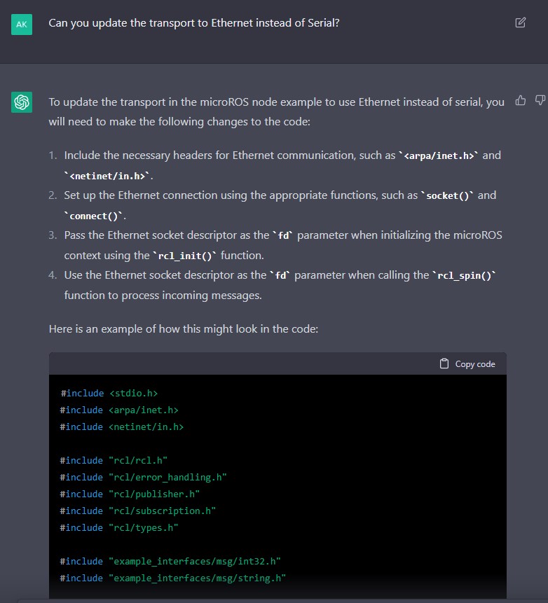 kamathsblog's tweet image. Update: #chatGPT does actually write #microROS nodes. Yesterday, it returned seemingly correct code but not exactly microROS. Turns out my input prompt was incorrect, here&apos;s my second attempt using &apos;microROS&apos; instead of &apos;micro-ROS&apos;.