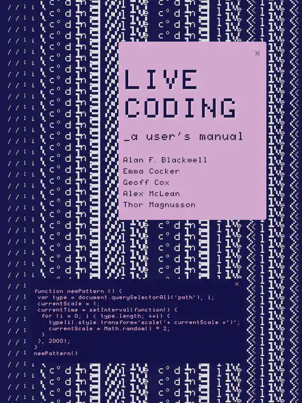 New book out: Live Coding: A User’s Manual!
By Alan Blackwell, Emma Cocker, GeoffCox, Alex McLean and Thor Magnusson. About the history and culture of live coding, available open access, both in paperback and as a freely downloadable ebook/pdf.
livecodingbook.toplap.org
