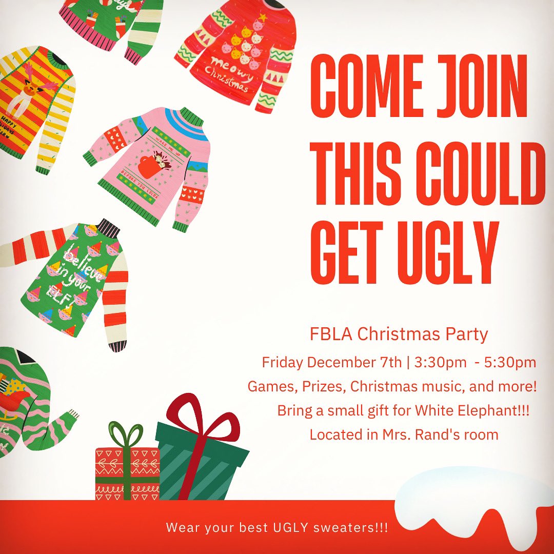 Come join us for our FBLA Ugly Sweater Christmas Party! It will be on December 7th at 3:30-5:30! Snacks, games, prizes, and white elephant! We hope to see you there!!