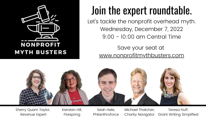 Be a fly on the wall when Firespring's own Kiersten Hill discusses the misconceptions surrounding nonprofit overhead. Kiersten joins a roundtable of experts to bust some myths! Save your seat. nonprofitmythbusters.com