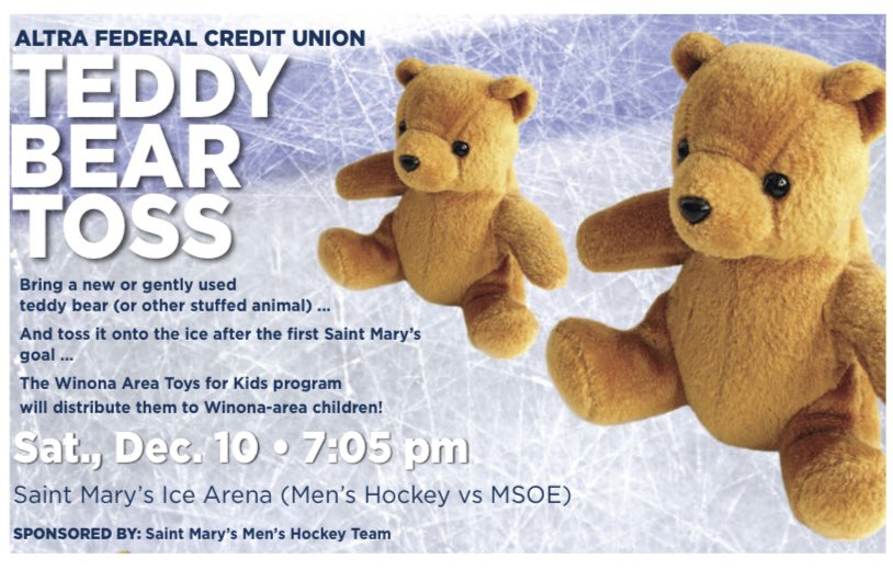 Please bring a new or gently used teddy bear or other stuffed animal to our game this Saturday, December 10 at 7:05 PM. 🧸🏒

The bears will be tossed onto the ice after the first Saint Mary’s goal🚨and will be distributed to children in the Winona-area. Thank you! #MakeanImpact