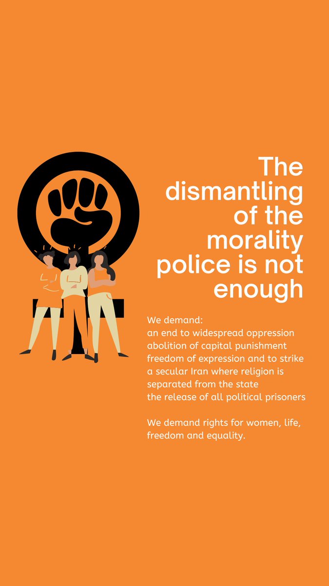 The dismantling of the morality police is not enough. We demand: an end to widespread oppression, abolition of capital punishment, freedom of expression & to strike, a secular Iran where religion is separated from state & the release of all political prisoners #WomenLifeFreedom