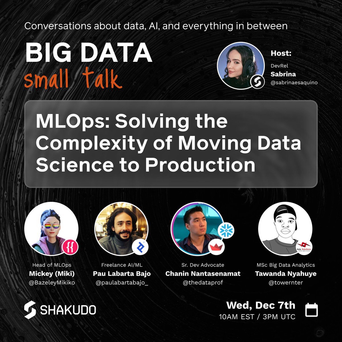 Shakudo (@shakudo_io) on Twitter photo The next BIG DATA small talk is bringing together amazing speakers to discuss about:
"Solving the Complexity of Moving Data Science to Production"
<a href="/sabrinaesaquino/">Sabrina</a>
<a href="/paulabartabajo_/">Pau Labarta Bajo</a>
<a href="/BazeleyMikiko/">Mickey (Miki)</a>
<a href="/thedataprof/">Chanin Nantasenamat</a>
<a href="/towernter/">Tawanda Nyahuye👨💻</a>
📆 Wed, Dec 7th
⏰ 10am EST
x.com/i/spaces/1lPJq… The next BIG DATA small talk is bringing together amazing speakers to discuss about:
"Solving the Complexity of Moving Data Science to Production"
<a href="/sabrinaesaquino/">Sabrina</a>
<a href="/paulabartabajo_/">Pau Labarta Bajo</a>
<a href="/BazeleyMikiko/">Mickey (Miki)</a>
<a href="/thedataprof/">Chanin Nantasenamat</a>
<a href="/towernter/">Tawanda Nyahuye👨💻</a>
📆 Wed, Dec 7th
⏰ 10am EST
x.com/i/spaces/1lPJq…