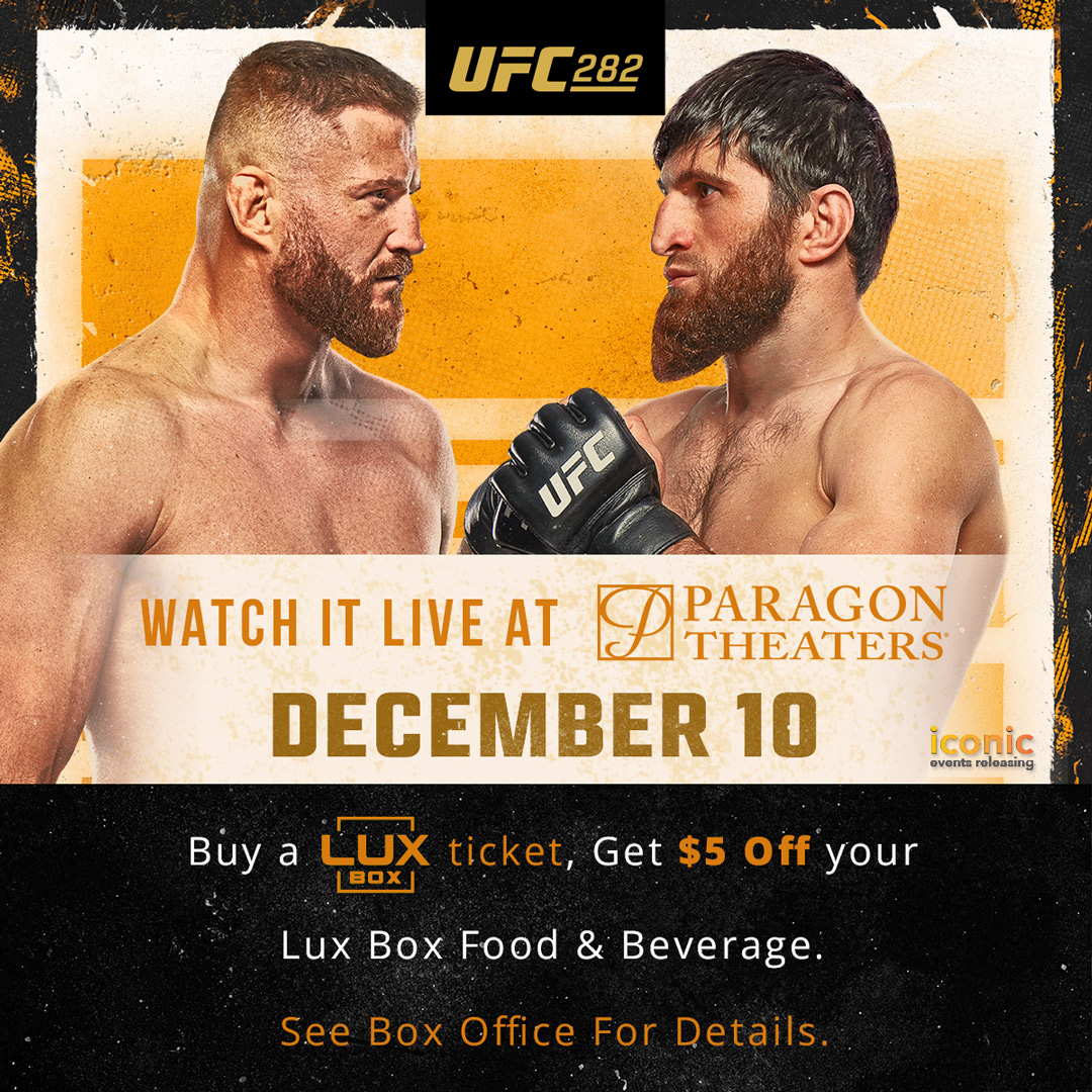 🏆 Watch UFC 282 LIVE at #ParagonTheaters!

Witness the main event, #UFC282: Blachowicz vs Ankalaev, LIVE on the big screen This Saturday! 

Buy Lux Box tickets NOW + receive $5 OFF your food & beverage order! 

paragontheaters.com 🎟 

#UFCLiveInTheatres #IconicEventsNow