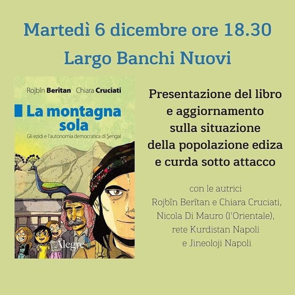 Nayera_Rojbin's tweet photo. Domani a #Napoli 
con @tamuedizioni presentiamo "La montagna sola" 
Con #Kobane e il #Rojava  bombardati senza sosta dalla #Turchia, #Shengal e gli ezidi rischiano di restare completamente soli
#TurkeyAttacksRojava 
#Defendkurdistan https://t.co/J6sSKmi10Y