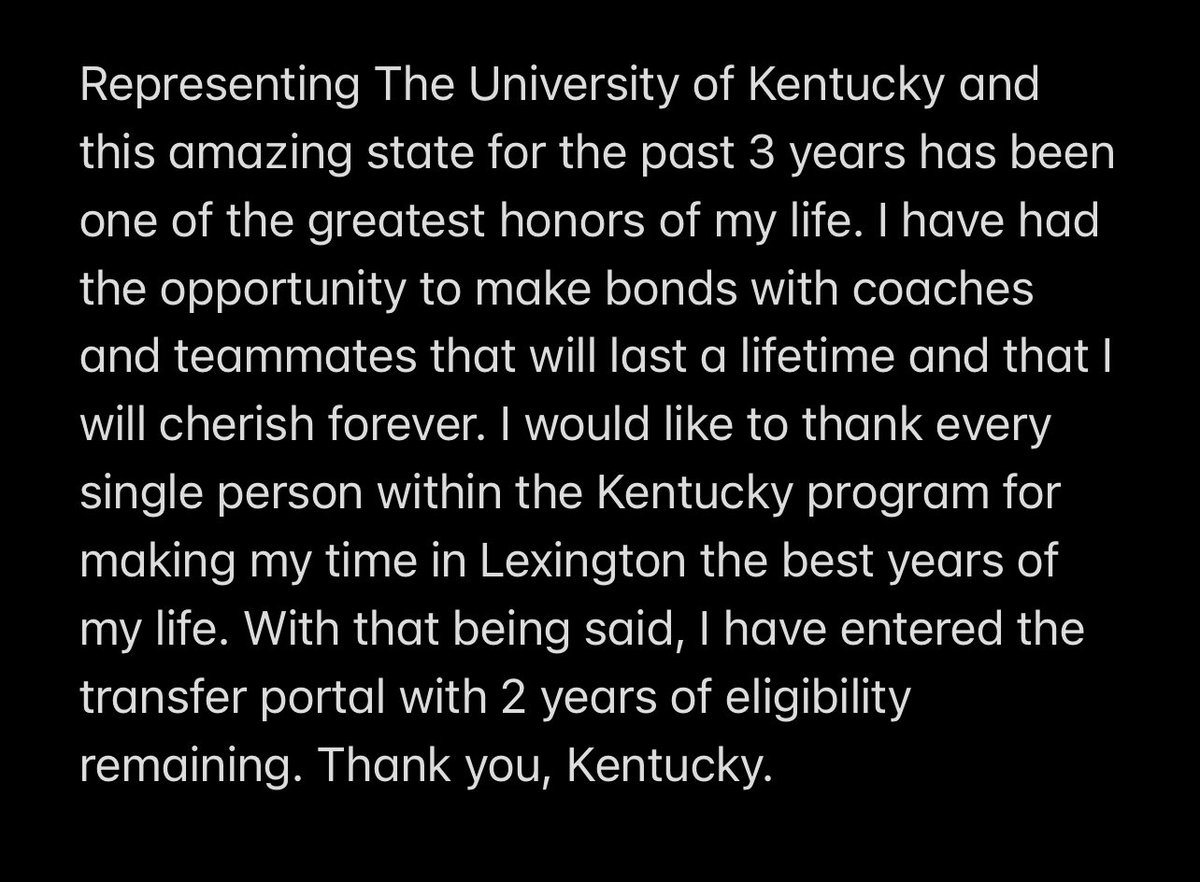 I have entered the transfer portal with two years of eligibility remaining. Film is available upon request. Thank you to Kentucky and the entire #BBN