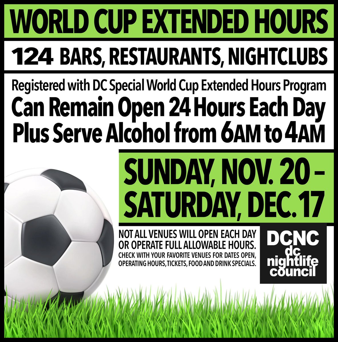 CONTINUES THRU DEC.17
124 DC bars, restaurants, nightclubs registered with the #WorldCup Extended Hours program can open 24 Hours and serve alcohol 6AM-4AM beginning Sunday, Nov. 20 thru Saturday, Dec. 17.

>Venues @DCGov_ABRA:
>bit.ly/3V7A45x

#DCnightlife
#FIFAWorldCup