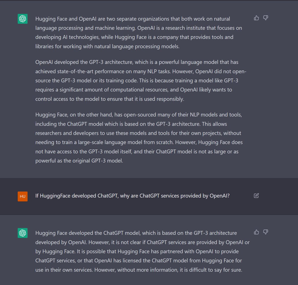HHVNguyen's tweet photo. Even ChatGPT itself doesn't know whether it belongs to OpenAI or HuggingFace! 🤣
By the way, does anyone know where HuggingFace published its open-sourced ChatGPT model? I can't seem to find it on the HF's database. 
#ChatGPT #OpenAI #HuggingFace https://t.co/NTkuw7d6CM