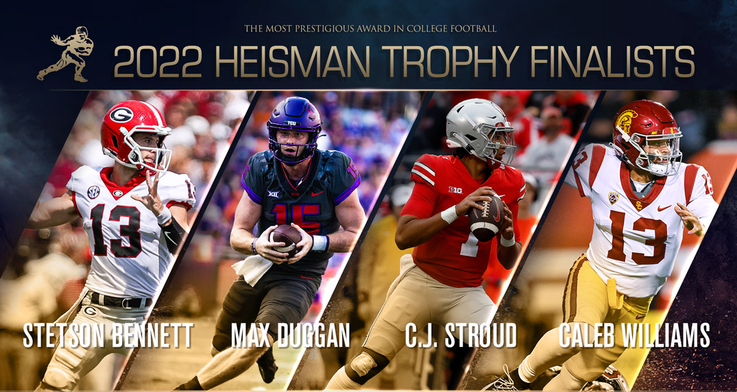 The 2022 Heisman Trophy finalists are quarterbacks Stetson Bennett of Georgia, Max Duggan of TCU, C.J. Stroud of Ohio State & Caleb Williams of USC! The 2022 Heisman winner will be announced during the Heisman Trophy Ceremony Presented by Nissan on Dec. 10 at 8 p.m. ET on ESPN.