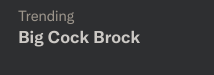 Ain't no way Big Cock Brock is trending