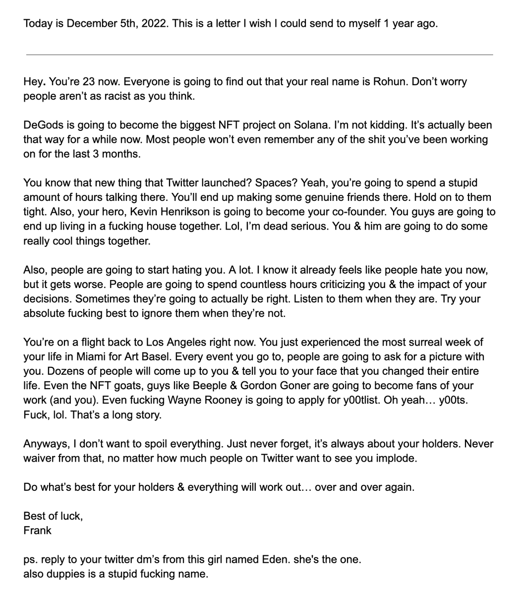 frankdegods's tweet image. December 2021 was the lowest point of my life. 

It had been 3 months since we launched DeGods. Community was mostly dead. The floor was almost under mint with basically 0 sales per week.

If I could write a letter to me from 1 year ago, this is what I would say.