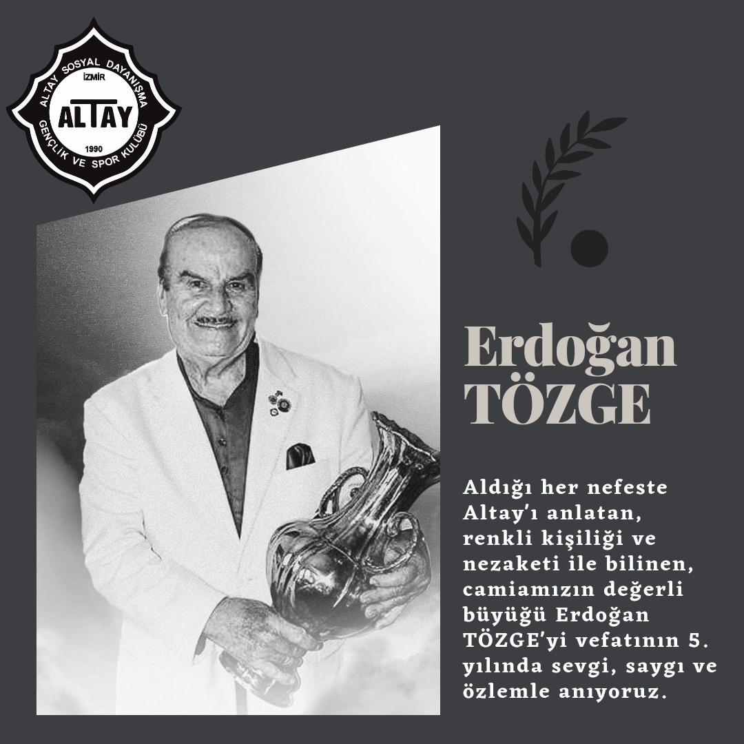 Aldığı her nefeste Altay'ı anlatan, renkli kişiliği ve nezaketi ile bilinen, camiamızın değerli büyüğü Erdoğan TÖZGE'yi vefatının 5. yılında sevgi, saygı ve özlemle anıyoruz.
