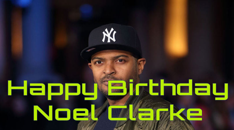 Happy Birthday Noel Clarke  via 