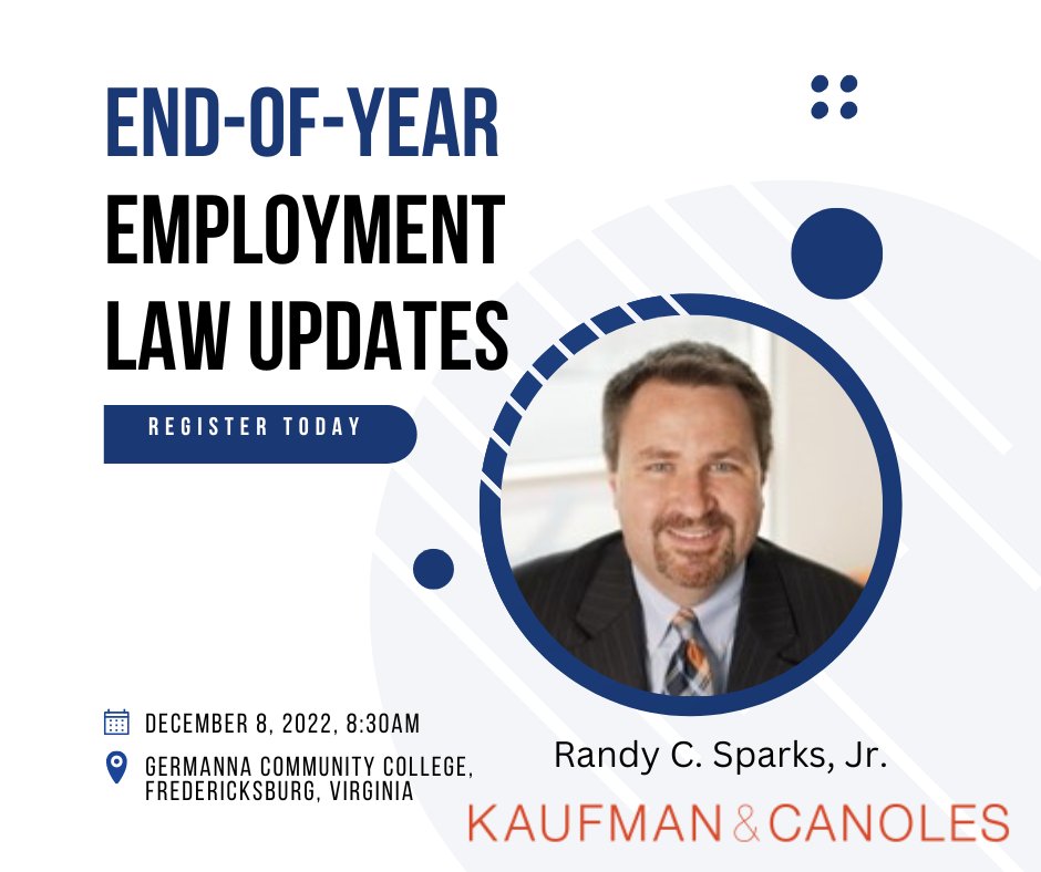 Kaufman and Canoles, PC,  our platinum partners present End-Of-Year Employment Law updates. You don't want to miss this informative program on workplace changes and developments occurring in the last half of 2022. Secure your seat, ow.ly/jr5I50LUKhA. #FRSHRM #EmploymentLaw