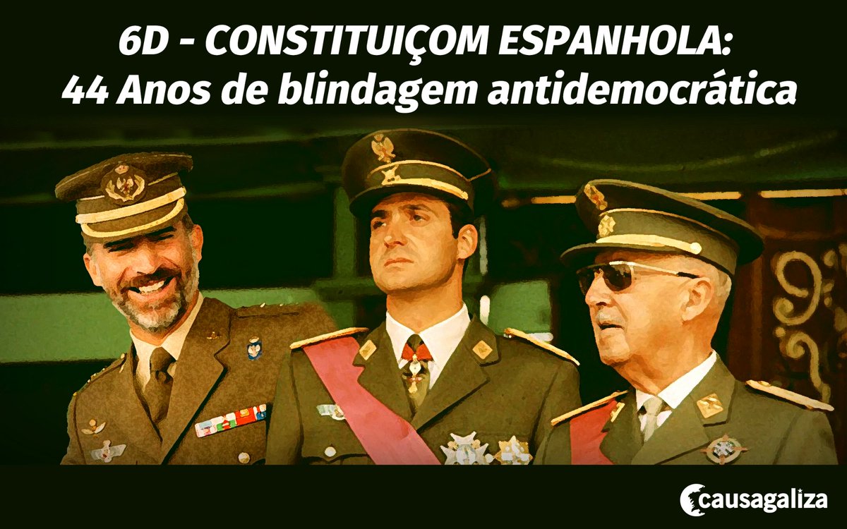 6D - CONSTITUIÇOM ESPANHOLA: 44 Anos de blindagem antidemocrática

>>> Comunicado completo no seguinte endereço: 
causagaliza.org/novas.php?k=33…