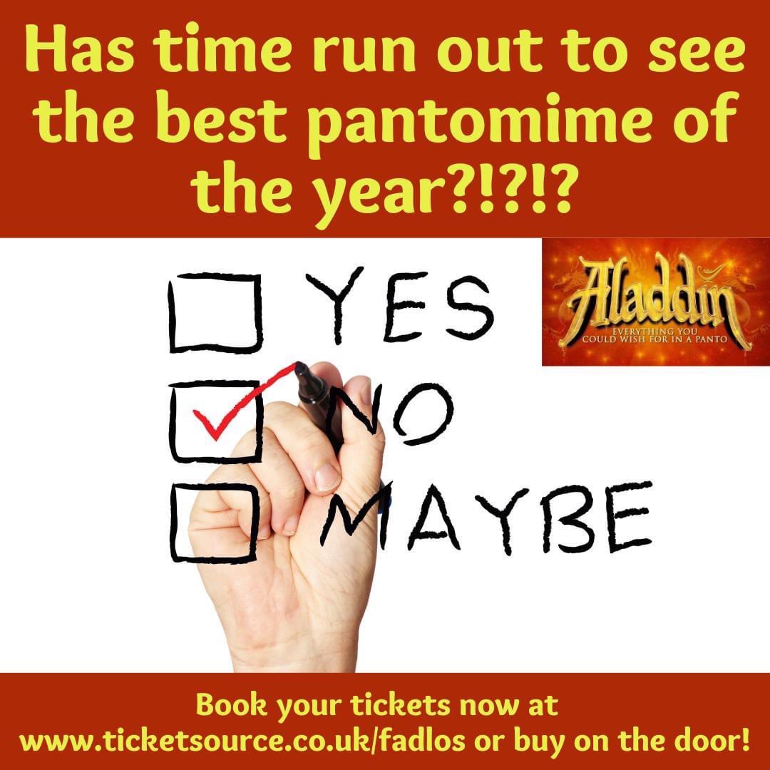 Has time run out to see the best pantomime of the year??

Oh noooo it hasn’t!!

There's still time for you to enjoy the visual feast that is our fabulous pantomime without driving to Arabia!!

Tickets are available here: ticketsource.co.uk/fadlos or buy on the door!