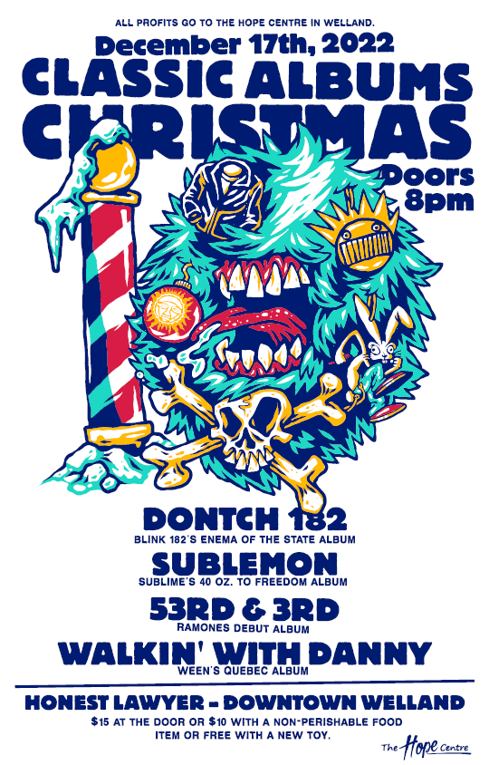<a href="/DowntownWelland/">Welland Downtown BIA</a> December 17th Classic Albums Christmas for the <a href="/TheHopeCentre/">The Hope Centre</a>. Bring a canned good, save money get your mind blown by Rock and Roll. See you at the Honest Lawyer.....Doors Open at 8pm first act on at 9pm.