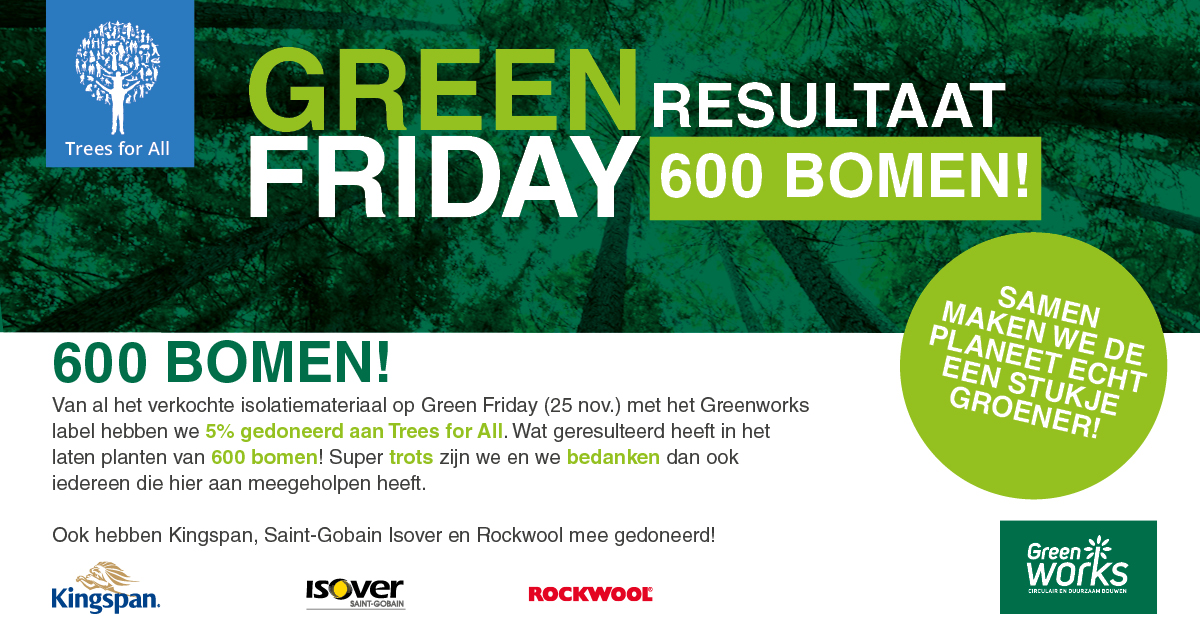 Green Friday resultaat = 600 bomen gedoneerd!

We bedanken alle klanten en leveranciers die hieraan hebben bijgedragen.

#greenworks #greenfriday #treesforall