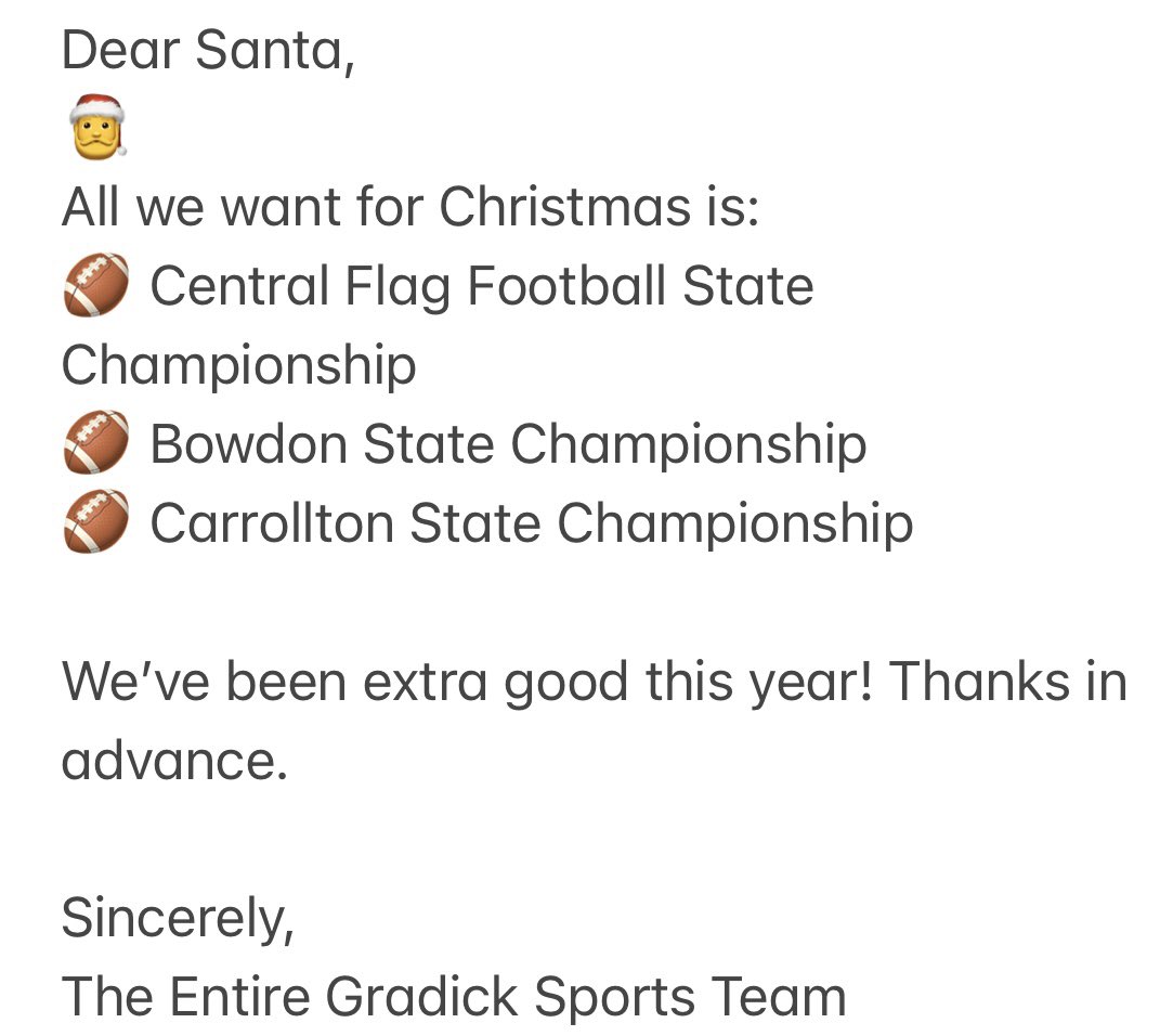 We’ve sent this letter to the North Pole already. 🎅 🏈 Best of luck to ALL of our local teams competing at the State Level this week! Gradick Sports will be providing you updates throughout the week.
<a href="/CHSFlagFootbal1/">CHS Flag Football</a> <a href="/Carrollton_High/">Trojan Football</a>  <a href="/bowdonrecruits/">Bowdon High School Football/Athlete Recruiting</a>