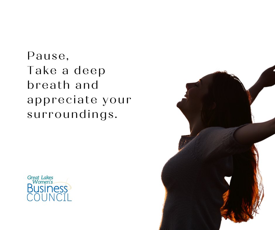 Pause, Take a deep breath and appreciate your surroundings.