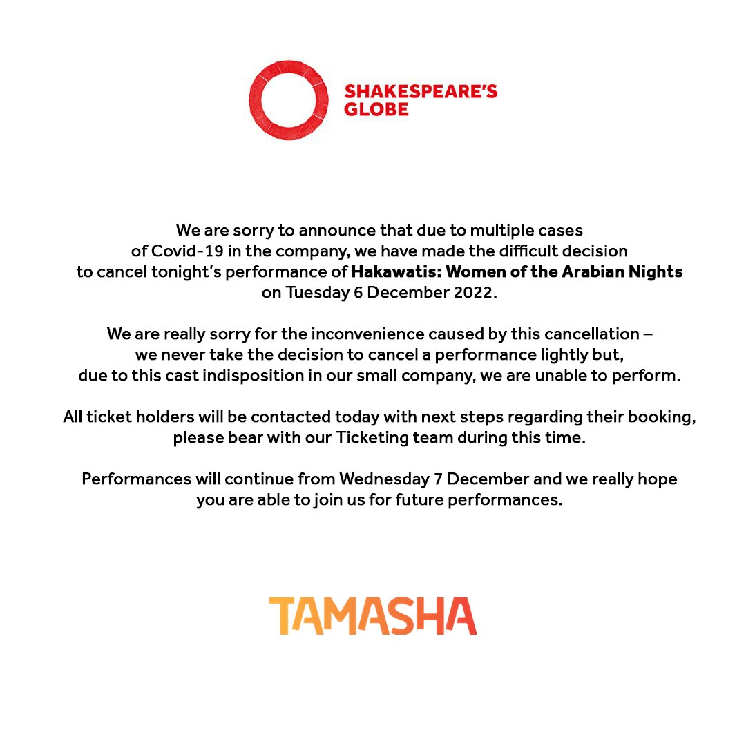The_Globe's tweet photo. We are sorry to announce that due to multiple cases of Covid-19 in the company, we have made the difficult decision to cancel tonight's performance of Hakawatis: Women of the Arabian Nights, our co-production with @tamashatheatre, on Tuesday 6 December 2022. https://t.co/FYFQ5GWA30