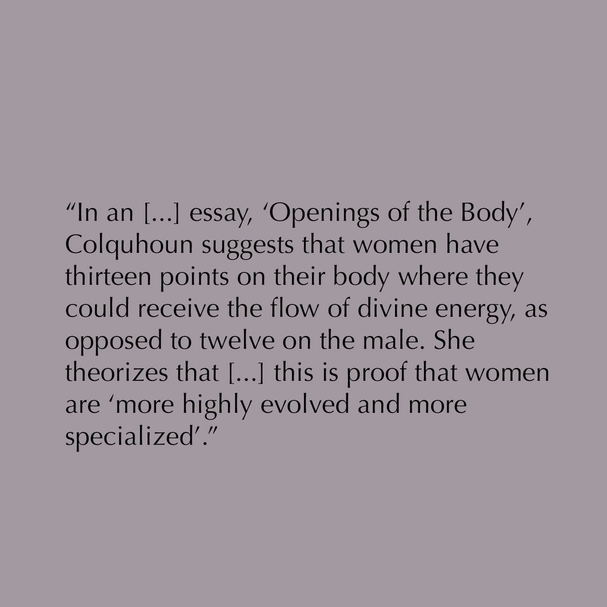"Colquhoun suggests women have thirteen points on their body where they could receive the flow of divine energy, as opposed to twelve on the male ... proof that women are 'more highly evolved and more specialized'"

Image: 'Portrait of Ithell Colquhoun' (1949)