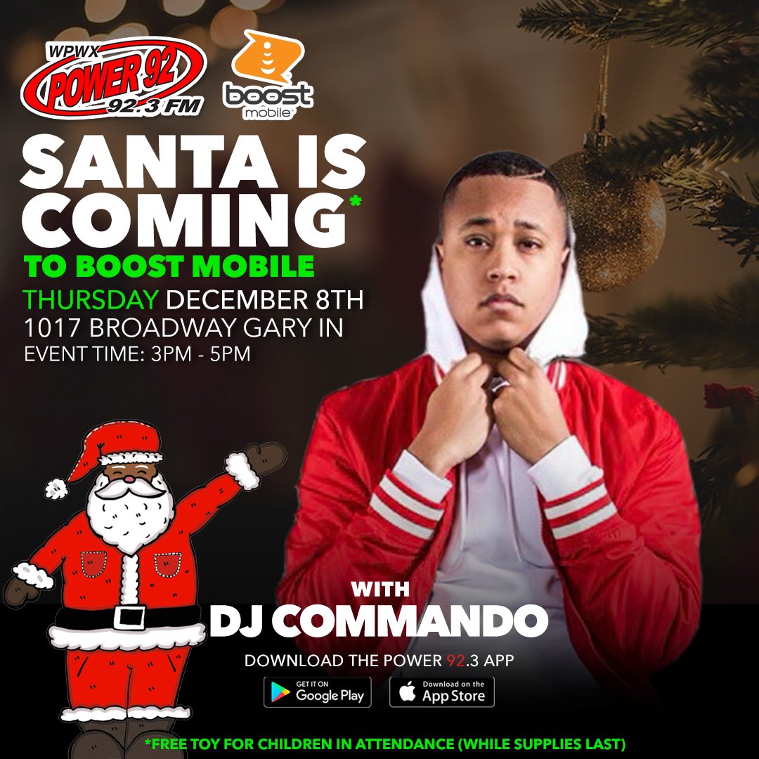 Power 92 Chicago (@power92chicago) on Twitter photo SANTA IS COMING! 🎅🏽 Pull up and have a jolly good time with Santa, <a href="/DeeJayCommando/">Lando Commando</a> and the <a href="/boostmobile/">Boost Mobile</a> Elves Thursday Dec. 8th located 1017 Broadway in Gary Indiana from 3-5p in Chicago! Santa and his Elves will be passing out toys to children that’s in attendance!
#BoostHoliday SANTA IS COMING! 🎅🏽 Pull up and have a jolly good time with Santa, <a href="/DeeJayCommando/">Lando Commando</a> and the <a href="/boostmobile/">Boost Mobile</a> Elves Thursday Dec. 8th located 1017 Broadway in Gary Indiana from 3-5p in Chicago! Santa and his Elves will be passing out toys to children that’s in attendance!
#BoostHoliday