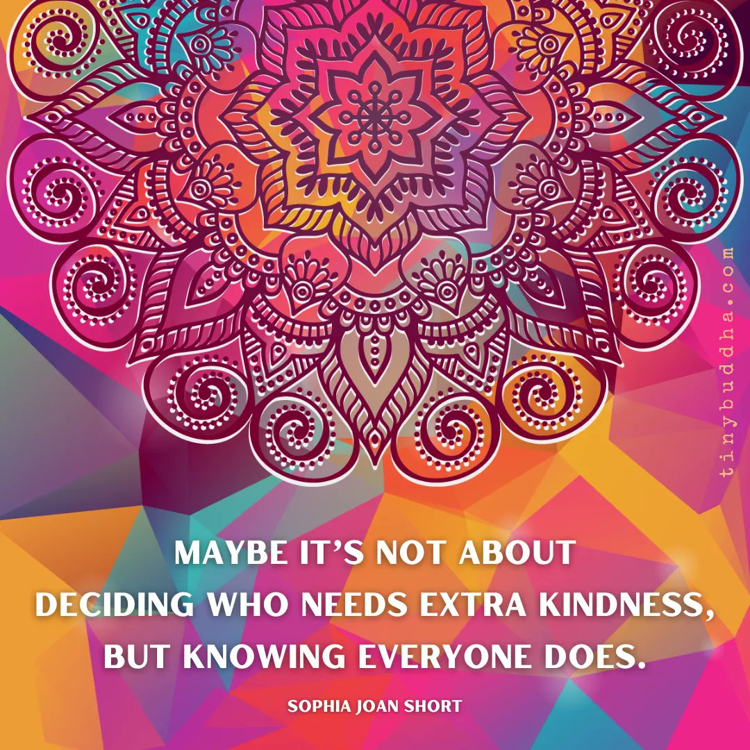 tinybuddha's tweet photo. "Maybe it’s not about deciding who needs extra kindness, but knowing everyone does.” ~Sophia Joan Short https://t.co/GsyAYXVTZT