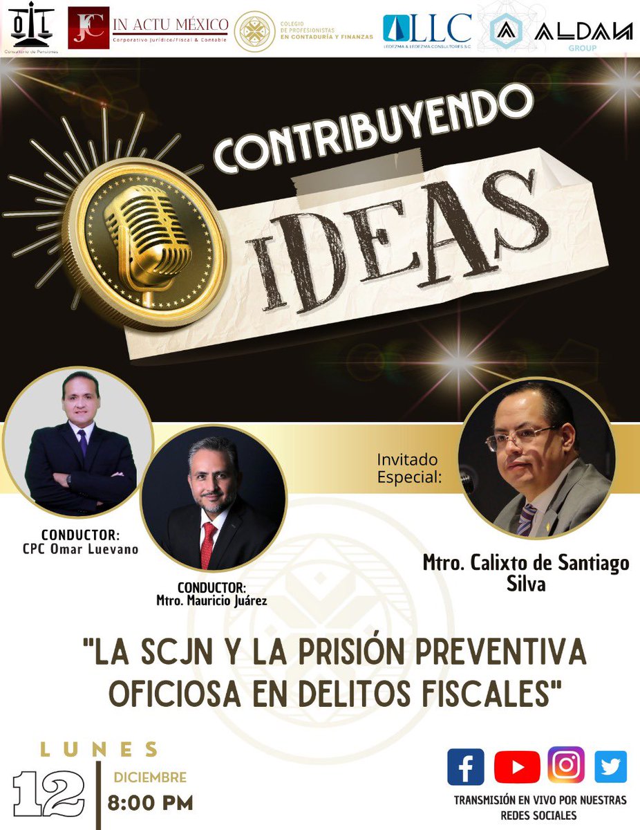 Los invitamos a que nos acompañen a una nueva emisión de su programa Contribuyendo Ideas el próximo lunes 12 de diciembre a las 8:00 PM por nuestras señales.
Dr Calixto De Santiago Silva, quien nos participará el tema: “LA SCJ Y LA PRISIÓN PREVENTIVA OFICIOSA EN DELITOS FISCALES”
