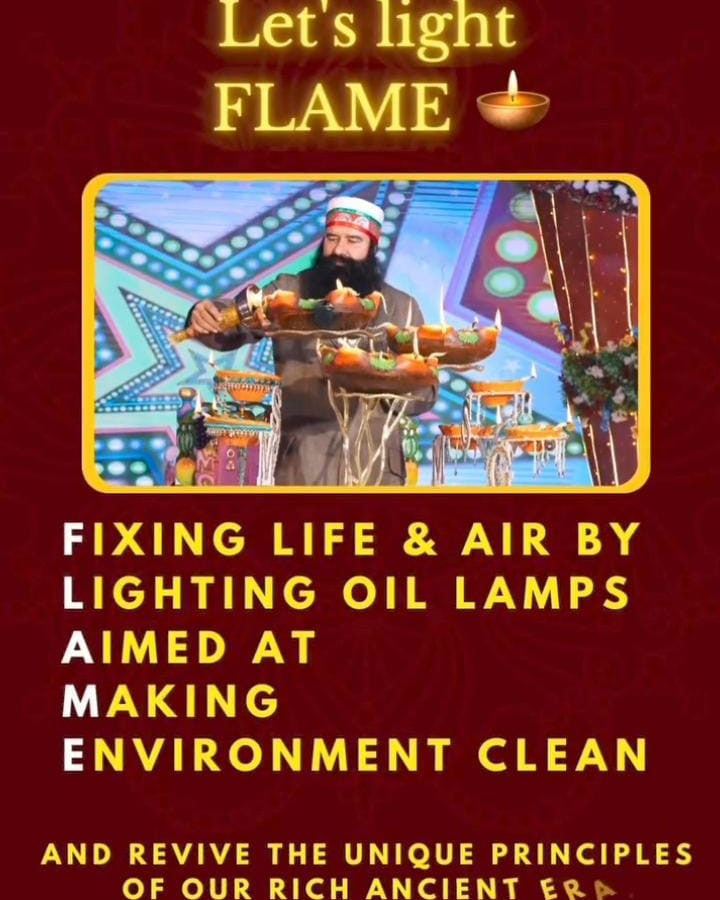 The process of lighting a flame is going on since ages. Lighting a lamp removes bacteria, viruses and mental impurities from the house. Crores of followers of Dera Sacha Sauda are lighting lamps in their homes today under the #FLAME campaign launched by Saint Ram Rahim Ji.