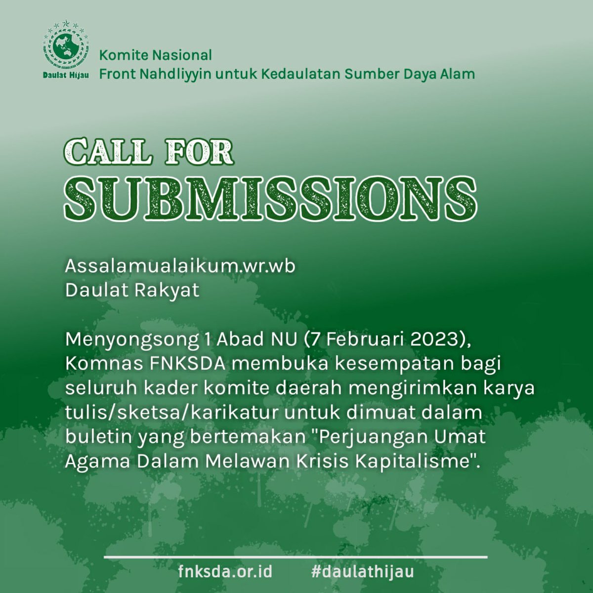 [CALL FOR SUBMISSIONS]

Assalamualaikum.wr.wb
Daulat Rakyat

Mnyongsong 1 Abad NU (7 Feb 2023) Komnas FNKSDA mmbka ksemptan bg sluruh kader komite daerah mngirimkan karya tulis/sketsa/karikatur u/ dmuat dlm buletin yg brtemakan "Prjuangan Umat Agama Dlm Melawan Krisis Kapitalisme
