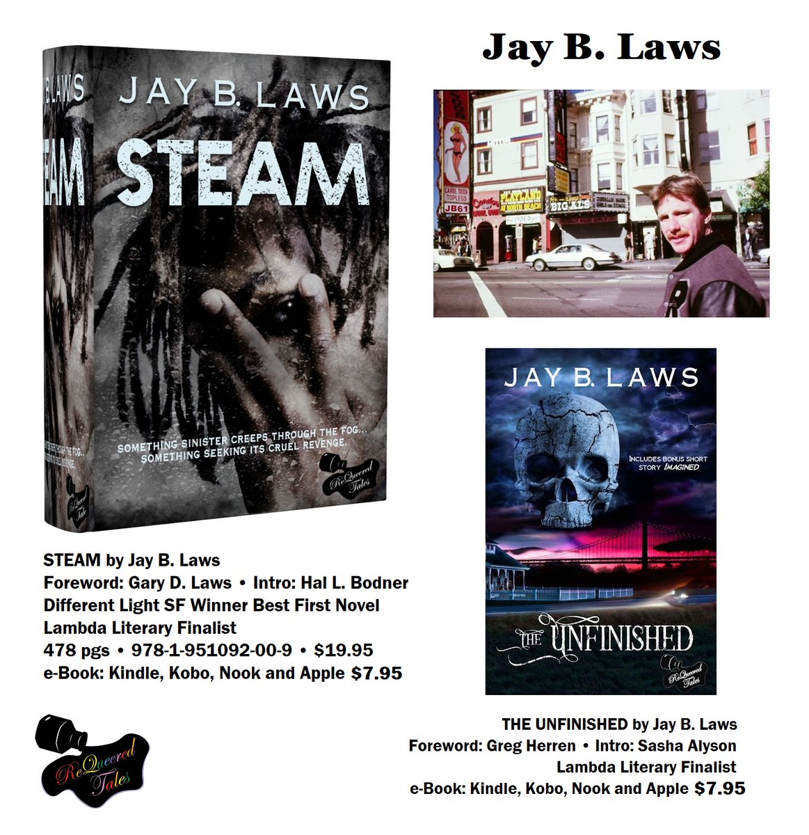 ReQueered's tweet image. More on Jay B Laws: STEAM was his 1st novel, THE UNFINISHED, his last. They are brilliantly crafted horror tales, to entertain, thrill and scare the daylights out of you ... in a nice way.

Both @LambdaLiterary Finalists.

Ebooks at all the usual suspects. Print from Amazon.