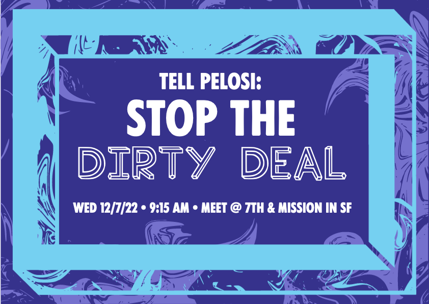 Stop Manchin's #FossilFuel Bill! Rally to tell @SpeakerPelosi: #STOPTHEDIRTYDEAL tomorrow, Dec 7, 9:15am at 7th & Mission in #SanFrancisco