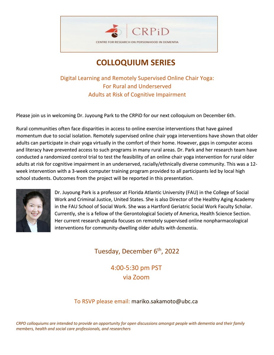 Centre for Research on Personhood in Dementia (@bc_crpd) on Twitter photo TODAY: CRPiD Colloquium
Dr. JuYoung Park from Florida Atlantic University will speak about an online yoga program that she researched with people in the community at risk for cognitive issues.
Tues Dec 6, 4-5:30pm PT
Email mariko.sakamoto@ubc.ca to receive the ZOOM link TODAY: CRPiD Colloquium
Dr. JuYoung Park from Florida Atlantic University will speak about an online yoga program that she researched with people in the community at risk for cognitive issues.
Tues Dec 6, 4-5:30pm PT
Email mariko.sakamoto@ubc.ca to receive the ZOOM link