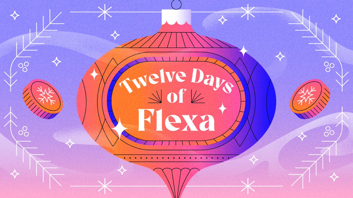 Presenting the #12DaysofFlexa ✨

It’s the season of giving! We want to celebrate with 12 days of surprises.

Starting tomorrow, we’ll reveal a new offer each day. From currency debuts to charitable donations to unique gifts, we’ve got a lot in store!

And there’s more…